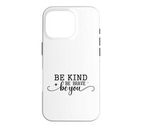 Carcasa para iPhone 16 Pro Be Kind Be Brave Auténtico Empoderamiento