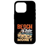 Carcasa para iPhone 16 Pro Beach Better Have My Money Juego de Palabras de detección de Metales