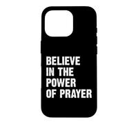 Carcasa para iPhone 16 Pro Believe In The Power of Prayer