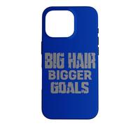 Carcasa para iPhone 16 Pro Big Hair Objetivos y sueños más Grandes - Inspirador