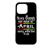 Carcasa para iPhone 16 Pro Black Queens Are Born In April Funny Women Girl Birthday