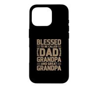 Carcasa para iPhone 16 Pro Blessed To Be Called Dad Grandpa and Great Grandpa