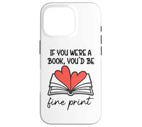 Carcasa para iPhone 16 Pro Books Are My Valentine If You were a Book Youd Be Fine Print