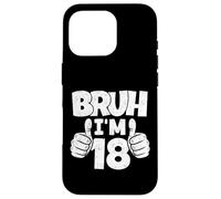 Carcasa para iPhone 16 Pro Bruch I'm 18 Year Old, cumpleaños Oficial para niños y Adultos Que cumplen 18 años