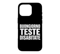 Carcasa para iPhone 16 Pro Buongiorno Teste Desabitate Scritta Bold Umorismo Italiano