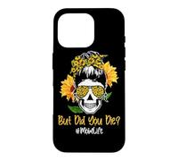 Carcasa para iPhone 16 Pro But Did You Die Mom Life Skull Bandana Sunflower Lover