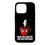 Carcasa para iPhone 16 Pro Caffeine Addict Humor Run On Coffee and Bad Decisions