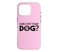 Carcasa para iPhone 16 Pro Can I Pet That Dog Mom Funny Dog Paw Print Pet Dogs Be Happy