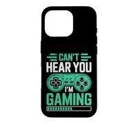 Carcasa para iPhone 16 Pro Can’t Hear You I’m Gaming for Video Game Lovers Funny Gamers