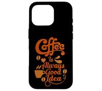 Carcasa para iPhone 16 Pro Coffee Is Always Good Idea Baristas Cafeine Coffee Lover