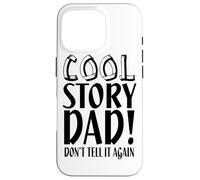 Carcasa para iPhone 16 Pro Cool Story Dad Don't Tell It Again - Divertido Día del Padre