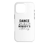 Carcasa para iPhone 16 Pro Danza como Nadie está Viendo Cita inspiradora