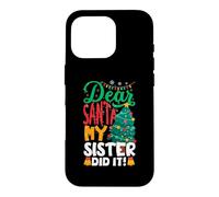 Carcasa para iPhone 16 Pro Dear Santa My Sister Did It Funny Christmas Boys Kids