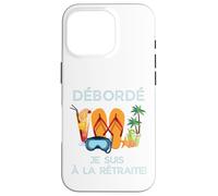 Carcasa para iPhone 16 Pro Débordé Je Suis à La Retraite Design Vacances Tropicales