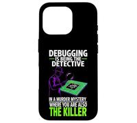 Carcasa para iPhone 16 Pro Debugging Is Being The Detective Programmer Code
