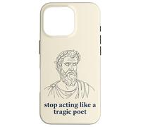 Carcasa para iPhone 16 Pro Deja de Actuar como un Poeta trágico Humor Griego Antiguo