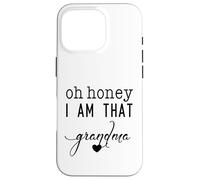 Carcasa para iPhone 16 Pro Día de la Madre Oh Honey I Am That Grandma Sassy Cute & Heart