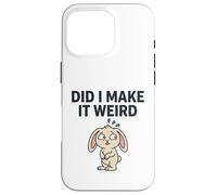 Carcasa para iPhone 16 Pro Did I Make It Weird Awkward Bunny Camiseta de Humor introvertido
