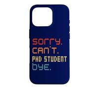 Carcasa para iPhone 16 Pro Disfraz de Estudiante de doctorado Sorry Can't