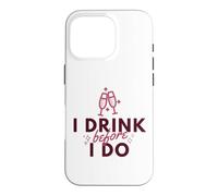 Carcasa para iPhone 16 Pro Divertido Bebedor de Vino con la Frase «I Drink Before I Do» para Amantes de la Comida, Regalo para Hombres y Mujeres