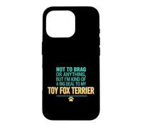 Carcasa para iPhone 16 Pro Divertido Dicho no presumir de Nada, Pero Soy Amable Gran Cosa mi Juguete