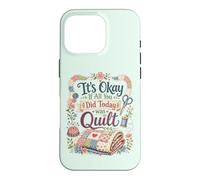 Carcasa para iPhone 16 Pro Divertido edredón Crafter Cita It's Okay If All You Did Today Was