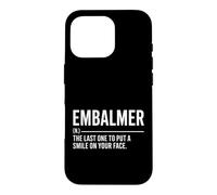 Carcasa para iPhone 16 Pro Divertido embalsamador Diciendo la última Sonrisa en tu Cara