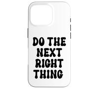 Carcasa para iPhone 16 Pro Do The Next Right Thing Signs Saying Do The Next Right Thing
