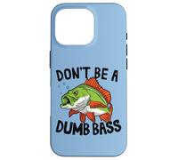 Carcasa para iPhone 16 Pro Don't Be A Dumb Bass Conjunto para Pescadores Y Pescadores