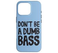 Carcasa para iPhone 16 Pro Don't Be A Dumb Bass Conjunto para Pescadores Y Pescadores