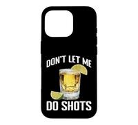 Carcasa para iPhone 16 Pro Don't Let Me Do Shots Bromas de tentación de Alcohol -