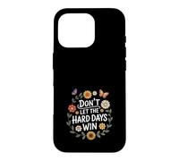 Carcasa para iPhone 16 Pro Don't Let The Hard Days Win Inspirational Motivational Quote