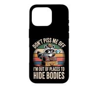 Carcasa para iPhone 16 Pro Don't Piss Me Off I'm out of Places To Hide Bodies -