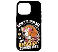 Carcasa para iPhone 16 Pro Don't Rush Me My Beagle Comes First Dog Lover