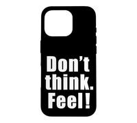 Carcasa para iPhone 16 Pro Don't Think. Feel! Gráfico de Fuente Grande de película
