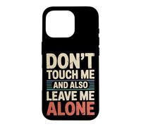 Carcasa para iPhone 16 Pro Don't Touch Me and Also Leave Me Alone Introvertido -