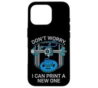 Carcasa para iPhone 16 Pro Don't Worry I Can Make A New One Funny 3D Printing Design