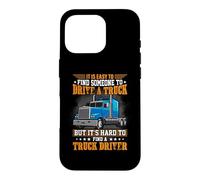 Carcasa para iPhone 16 Pro Driver A Truck But It's Hard To Find A Truck Driver