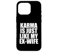 Carcasa para iPhone 16 Pro El Karma es como mi ex Esposa