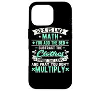 Carcasa para iPhone 16 Pro El Sexo es como Las matemáticas Sucio Papá Chiste Divertido Matemático Travieso