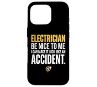 Carcasa para iPhone 16 Pro Electrician Be Nice to Me I Can Make It Look Like Accident