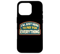 Carcasa para iPhone 16 Pro Estoy aquí para Pagar por Todo papá Día del Padre