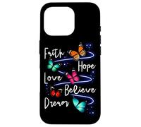 Carcasa para iPhone 16 Pro Faith Hope Love Believe Dream Butterfly - Cita inspiradora