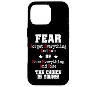 Carcasa para iPhone 16 Pro Fear Forget Everything and Run Or Face Rise Choice Is Yours