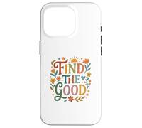 Carcasa para iPhone 16 Pro Find Good Uplifting Happy Floral Design Find Your Good
