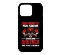 Carcasa para iPhone 16 Pro Firefighter Don't Thank Me Thank My Brothers