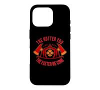 Carcasa para iPhone 16 Pro Firefighter The Hotter You The Faster We Come