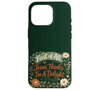 Carcasa para iPhone 16 Pro First of All Jesus Thinks I'm A Delight Christian Floral