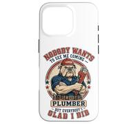 Carcasa para iPhone 16 Pro Fontanero Divertido Nadie Quiere verme Venir Bulldog Plumbing
