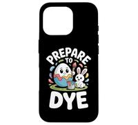 Carcasa para iPhone 16 Pro Frase Divertida Pascua Prepare To Dye Huevo